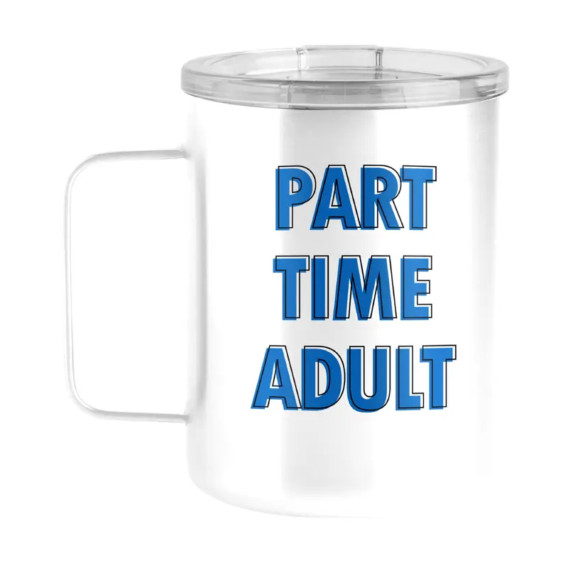 Snarky Mug Part Time Adult 15oz Stainless Steel Mug