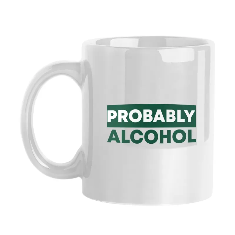 Snarky Mug Probably Alcohol 11oz Sublimated Mug